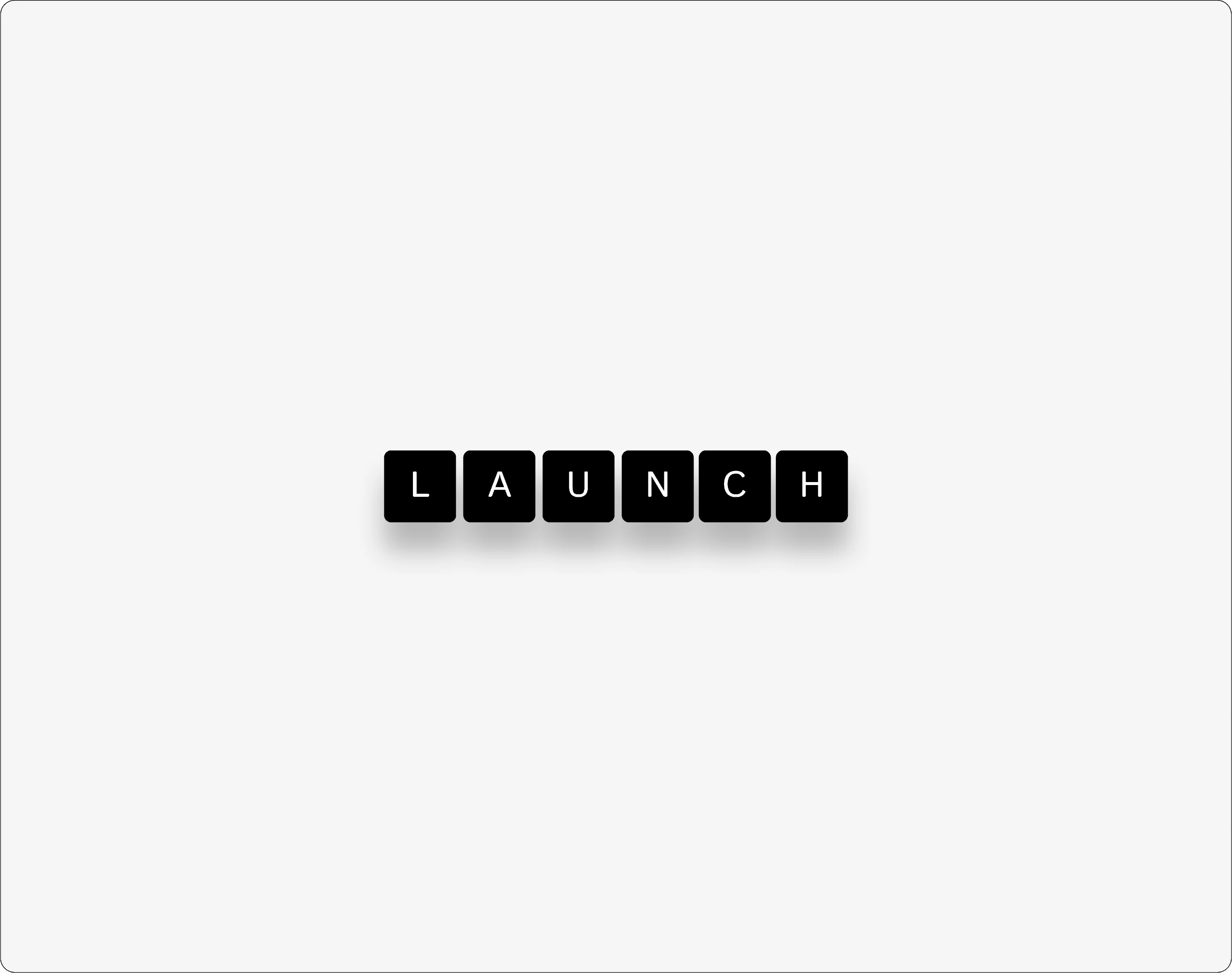Launch